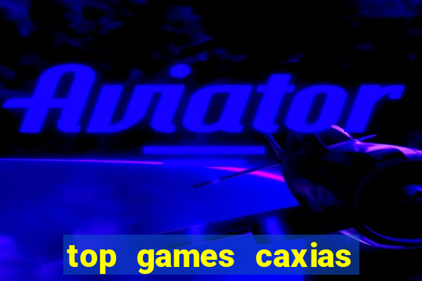 top games caxias do sul