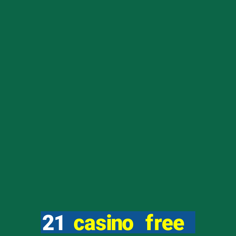 21 casino free spins no deposit