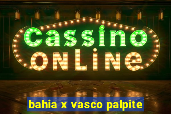 bahia x vasco palpite