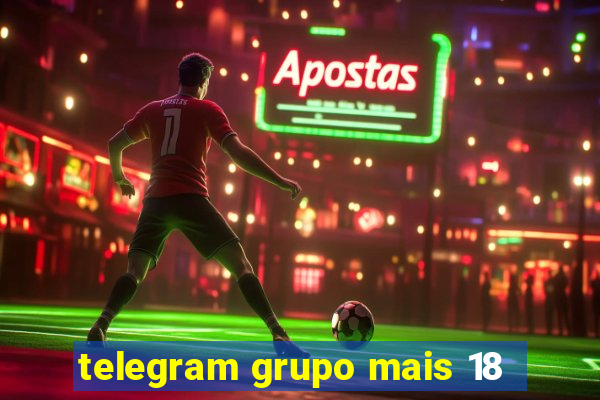 telegram grupo mais 18