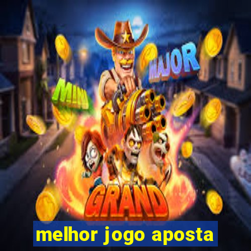 melhor jogo aposta