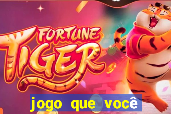 jogo que você ganha dinheiro