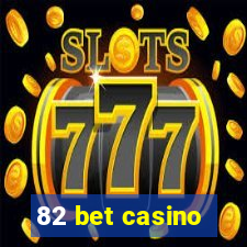 82 bet casino