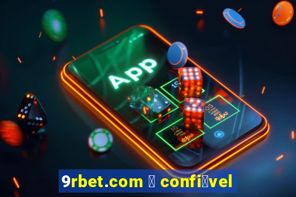 9rbet.com 茅 confi谩vel