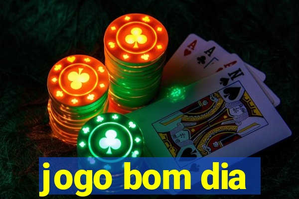 jogo bom dia