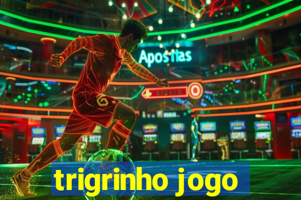 trigrinho jogo