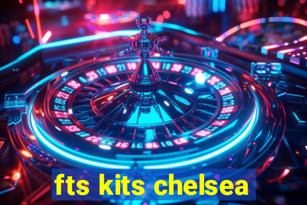 fts kits chelsea