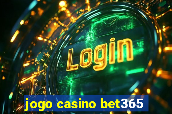 jogo casino bet365