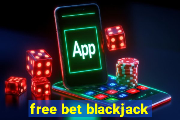 free bet blackjack