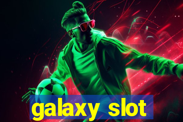 galaxy slot