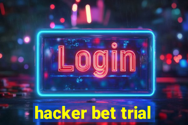 hacker bet trial