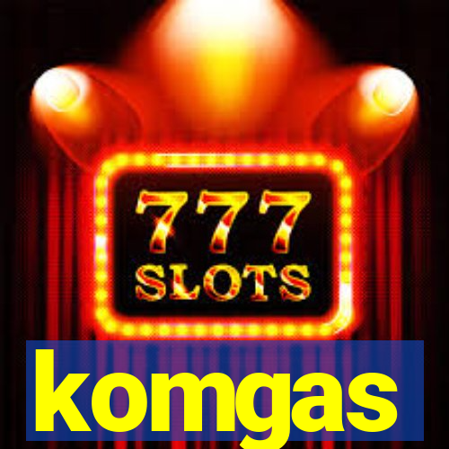 komgas