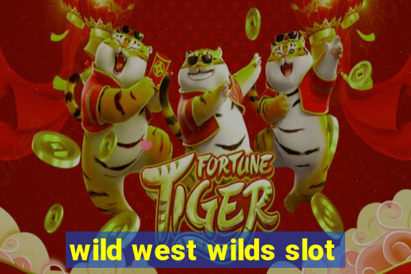 wild west wilds slot