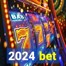 2024 bet