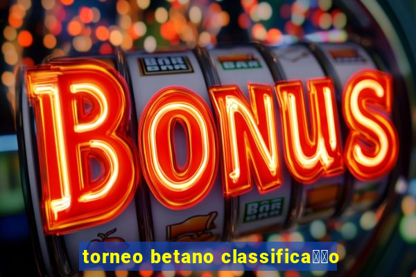 torneo betano classifica莽茫o