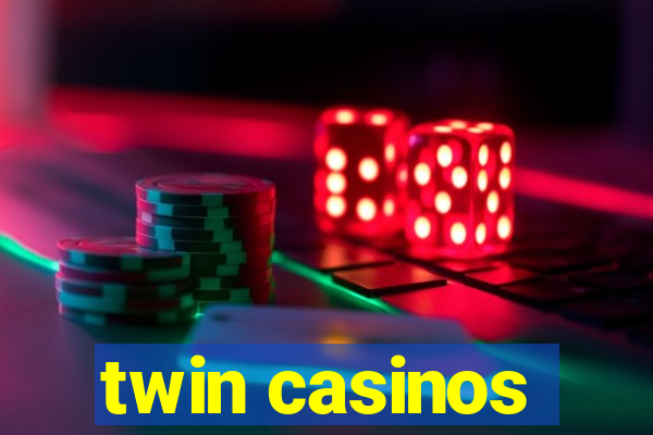 twin casinos