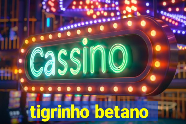 tigrinho betano