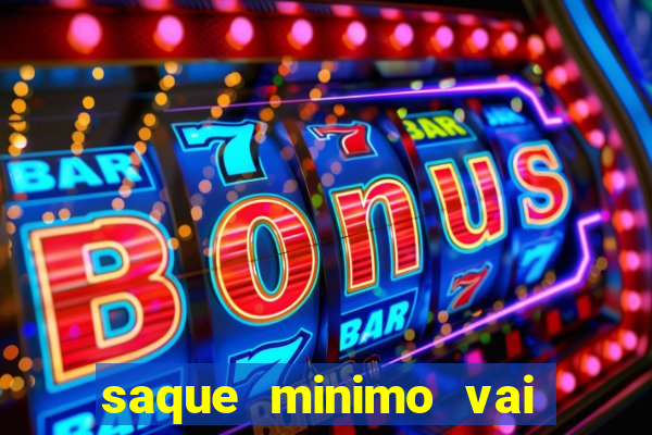 saque minimo vai de bet