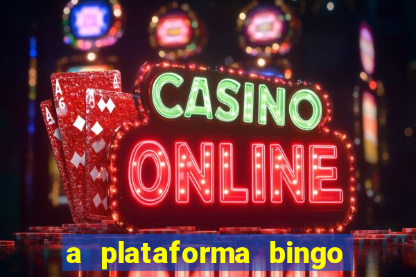 a plataforma bingo slots é confiável