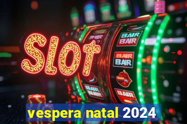 vespera natal 2024