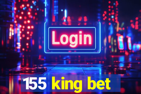 155 king bet