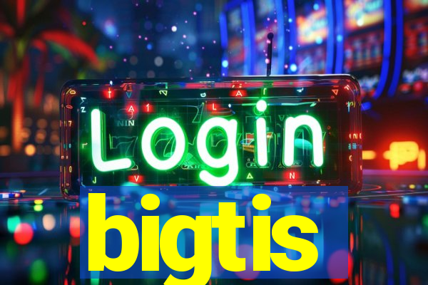 bigtis