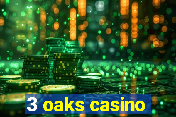 3 oaks casino