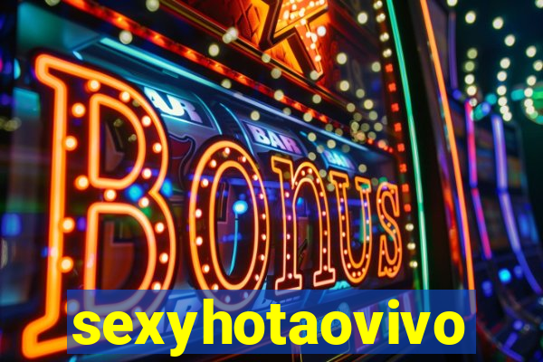 sexyhotaovivo