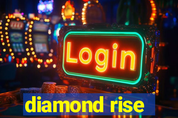 diamond rise