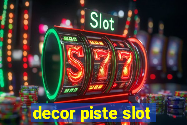 decor piste slot