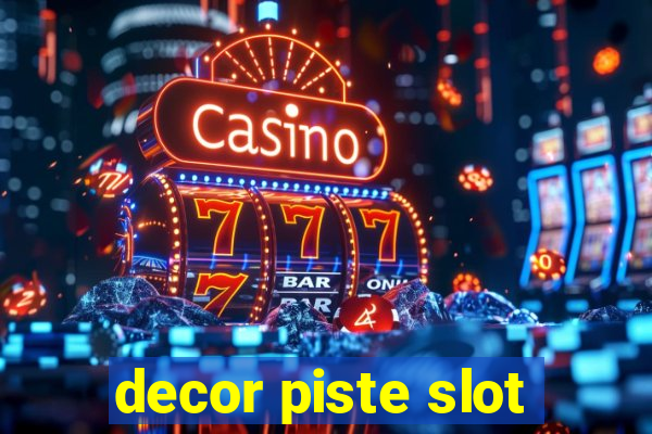 decor piste slot