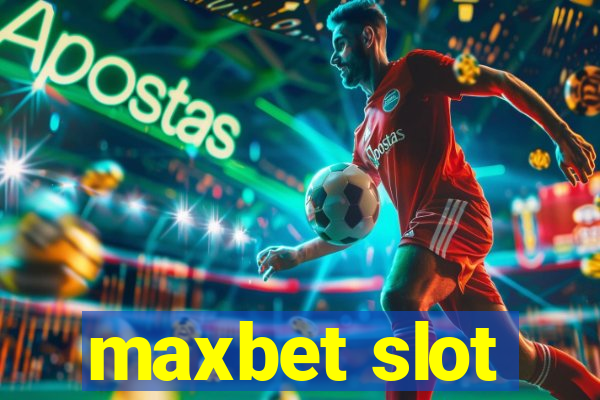 maxbet slot