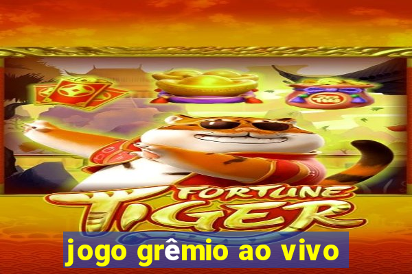 jogo grêmio ao vivo