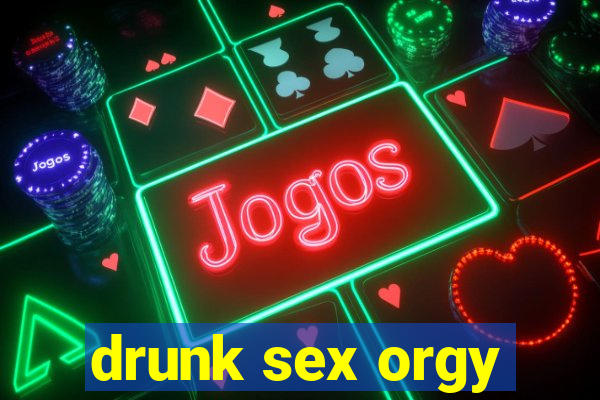 drunk sex orgy