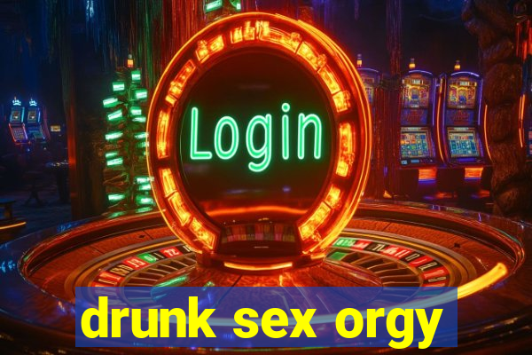 drunk sex orgy