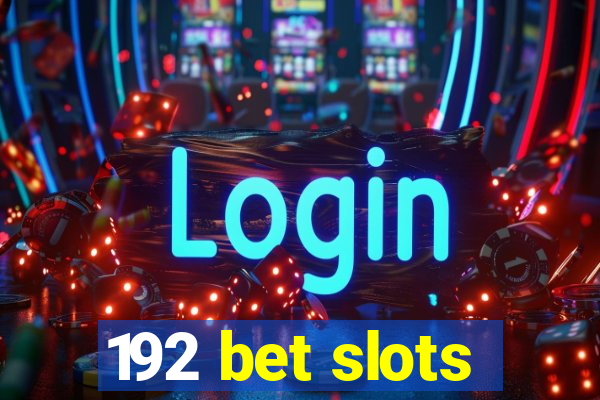 192 bet slots