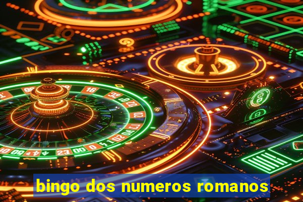 bingo dos numeros romanos