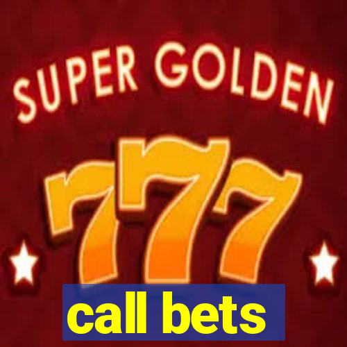 call bets