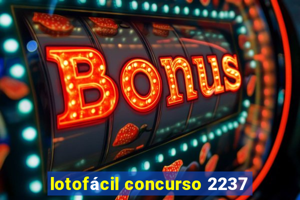 lotofácil concurso 2237