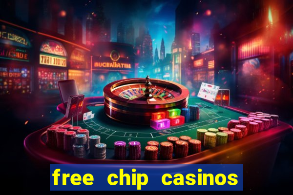 free chip casinos no deposit