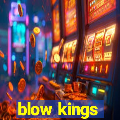 blow kings