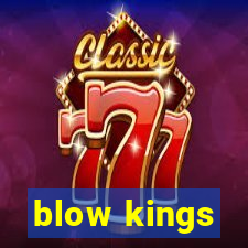 blow kings