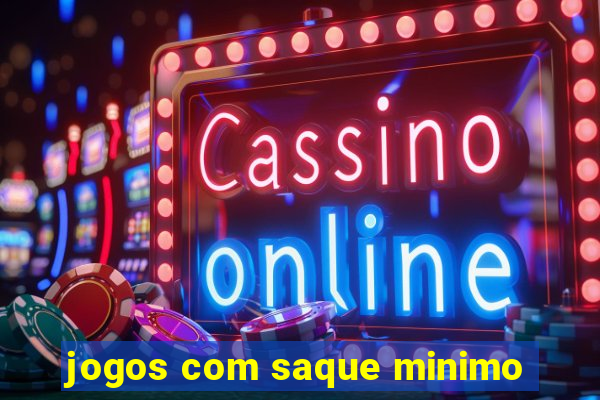 jogos com saque minimo