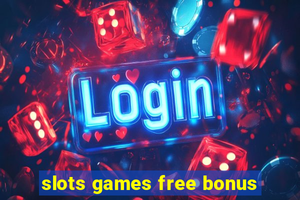 slots games free bonus