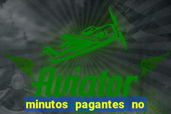 minutos pagantes no fortune tiger