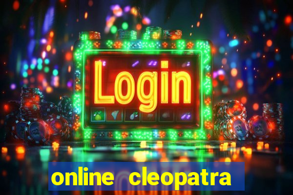 online cleopatra slots free