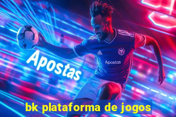 bk plataforma de jogos