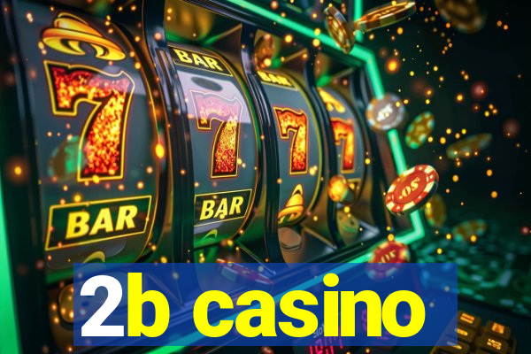 2b casino