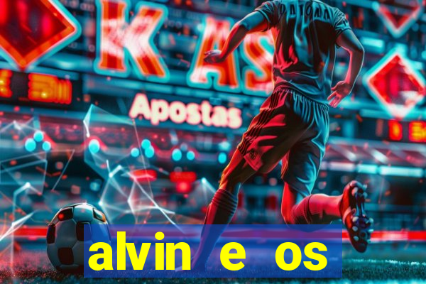 alvin e os esquilos 3 filme completo dublado mega filmes