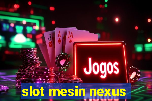 slot mesin nexus